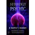 Suddenly Psychic