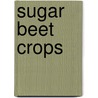 Sugar Beet Crops door Claus T. Hertsburg