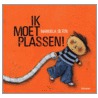 Ik moet plassen!