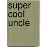 Super Cool Uncle by Hongying Yang