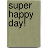Super Happy Day! door Golden Books Publishing Company