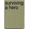 Surviving a Hero by Catherine Carroll-Parker Ph.D.M.S.W.