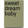 Sweet Dream Baby by Sterling Watson