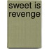 Sweet Is Revenge