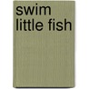 Swim Little Fish door Paul Strickland