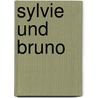 Sylvie und Bruno door Lewis Carroll