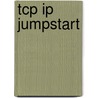 Tcp Ip Jumpstart door Andrew G. Blank