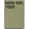 Table-Talk, 1689 by John Selden