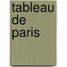 Tableau De Paris by Unknown
