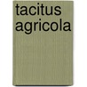 Tacitus Agricola by Publius Cornelius Tacitus