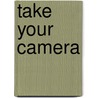 Take Your Camera door Ted Park