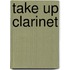 Take up Clarinet