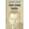 Tales From Gorky by Robert Nisbet Bain Maksim Gorky
