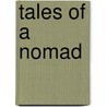 Tales Of A Nomad door George Albert Miller