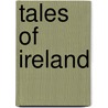 Tales Of Ireland door William Carleton