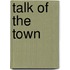Talk Of The Town