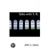 Talks With T. R. by John J. Leary