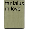 Tantalus in Love door Alan Shapiro