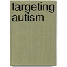 Targeting Autism door Shirley Cohen