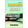 Tarnished Heroes door Bryan Marlowe