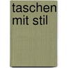 Taschen mit Stil door Stephanie Kimura