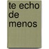Te Echo de Menos