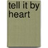 Tell It By Heart