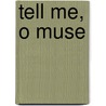Tell Me, O Muse door Charles L. Echols