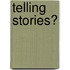 Telling Stories?