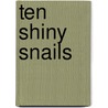 Ten Shiny Snails door Ruth Galloway