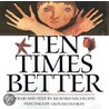 Ten Times Better by Richard Michelson