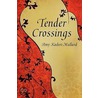 Tender Crossings door Amy Kaderi-Mallard