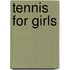 Tennis For Girls