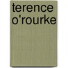 Terence O'Rourke by Louis Joseph Vance