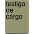 Testigo de Cargo