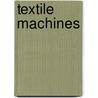 Textile Machines door Anna P. Benson