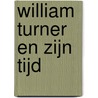 William Turner en zijn tijd