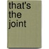 That's The Joint