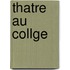 Thatre Au Collge