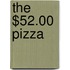 The $52.00 Pizza