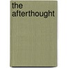 The Afterthought by Reed Houston