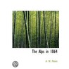 The Alps In 1864 door A.W. Moore