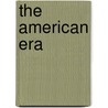 The American Era door Robert J. Lieber