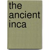 The Ancient Inca by Patricia Calvert