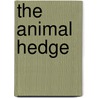 The Animal Hedge by Paul Fleischmann