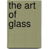 The Art Of Glass door Emanuel Otto Fromberg