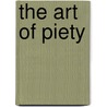 The Art Of Piety door John Harvey