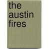 The Austin Fires by S.A. Slack