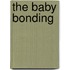 The Baby Bonding
