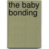 The Baby Bonding door Caroline Anderson